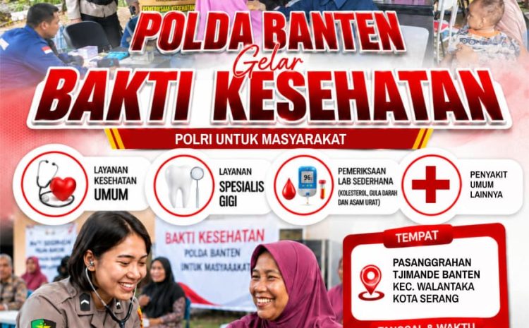  Polda Banten Hadir untuk Masyarakat, Bakti Kesehatan Gratis Akan Digelar di Walantaka